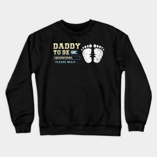 Daddy To Be Fatherhood Baby Announcement Expecting Father Crewneck Sweatshirt